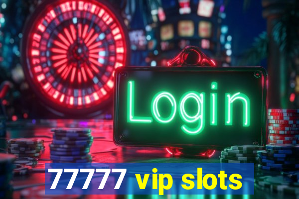 77777 vip slots